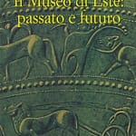 1902-2002. Il museo di Este: passato e futuro