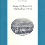 Giuseppe Bianchetti l’Alcibiade di Treviso