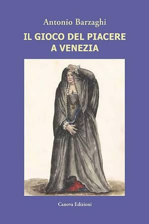 IL GIOCO DEL PIACERE A VENEZIA