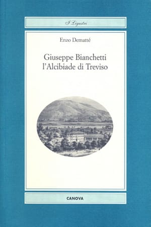 Giuseppe Bianchetti l’Alcibiade di Treviso