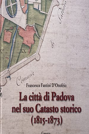 La città di Padova nel suo catasto storico: (1815-1873)