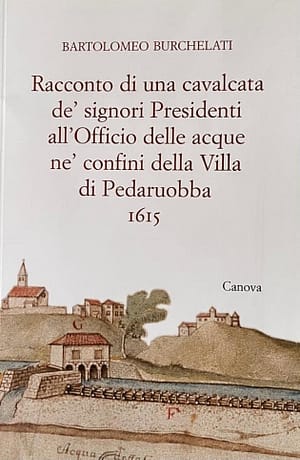 Racconto di una cavalcata de' signori presidenti all'officio delle acque ne' confini della villa di Pedaruobba 1615