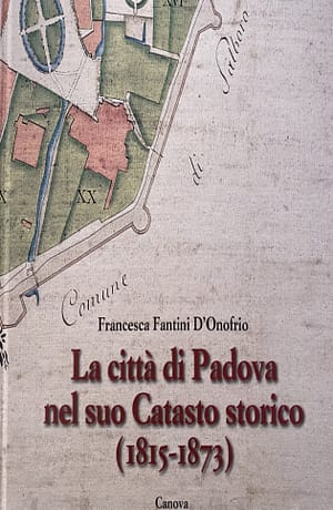 La città di Padova nel suo catasto storico: (1815-1873)