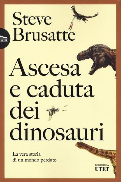 ASCESA E CADUTA DEI DINOSAURI