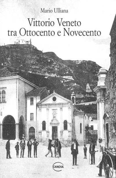Vittorio Veneto tra Ottocento e Novecento