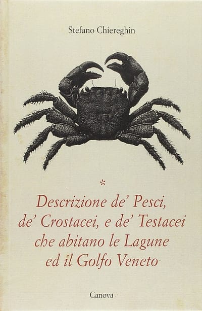 Stefano Chiereghin. Descrizione de’ Pesci, de’ Crostacei e de’ Testacei che abitano le lagune ed il Golfo Veneto