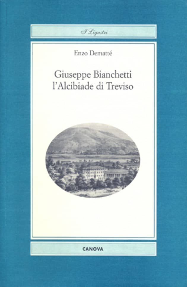 Giuseppe Bianchetti l’Alcibiade di Treviso